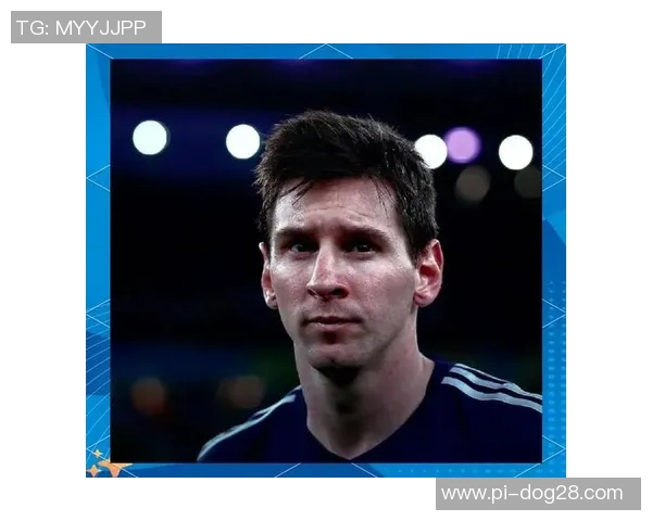 梅西引领阿根廷足球崛起 打破历史束缚成就传奇之路 梅西引领阿根廷足球崛起 打破历史束缚成就传奇之路